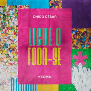 Chico César & Keoma - Ligue o Foda-se