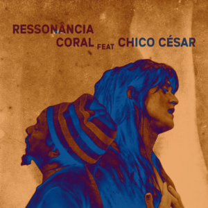 Coral e Chico César - Ressonância